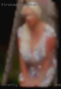 Curently to fuck in Edmonton looking for a fun time.