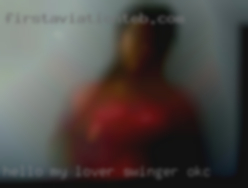 Hello swinger OKC my lover and fantastic woman.