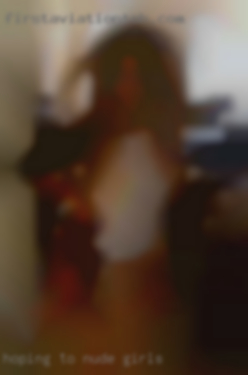 Hoping to chat with like minded nude girls people!