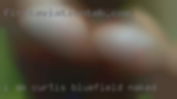 I am Curtis Bluefield naked  35 years old.