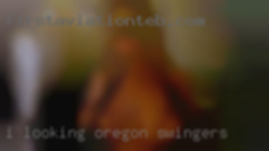 I looking for a lady to  be my Oregon swingers equal.