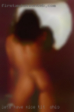Let's have some fun ladies nice tit in Ohio only..