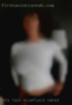 Let's talk Bluefield naked and see were it goes.