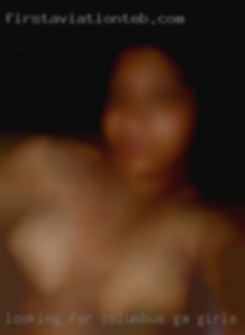 Looking Columbus, GA girls for a sexy older women.