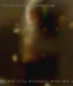 We are NOT looking for single City, Missouri area who want to fuck men.